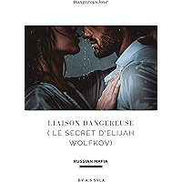 Liaison Dangereuse ( Le secret d'Elijah Wolfkov ) (French Edition) book cover Liaison Dangereuse ( Le secret d'Elijah Wolfkov ) (French Edition) book cover
