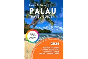 Palau Travel Guide 2026: Hidden Islands, Coral Reefs, and Unforgettable Pacific Adventures