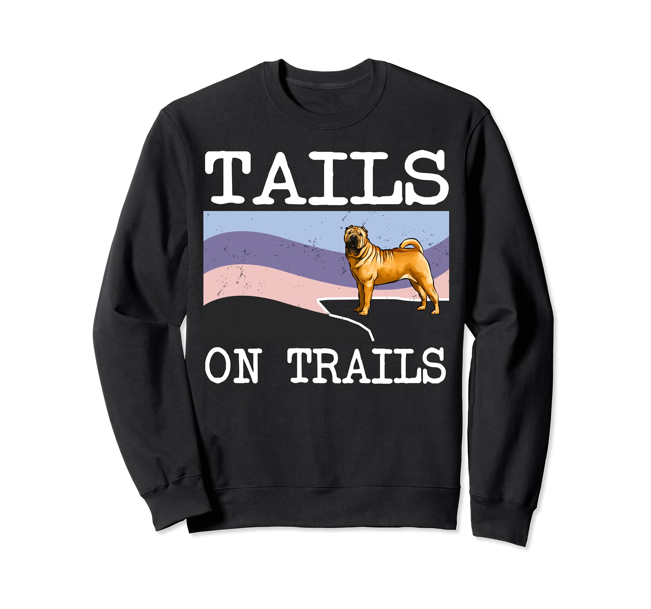 Chinese Shar-Pei Tails On Trails Funny Dog Hiking Sweatshirt