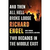 And Then All Hell Broke Loose: Two Decades in the Middle East