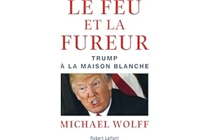 Le Feu et la Fureur (French Edition)