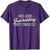 Free Hugs Just Kidding Don't Touch Me T-Shirt