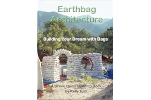 Earthbag Architecture: Building Your Dream with Bags (Green Home Building Book 3)