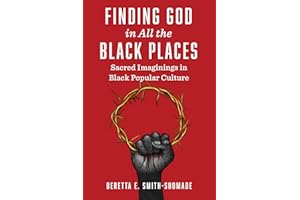 Finding God in All the Black Places: Sacred Imaginings in Black Popular Culture