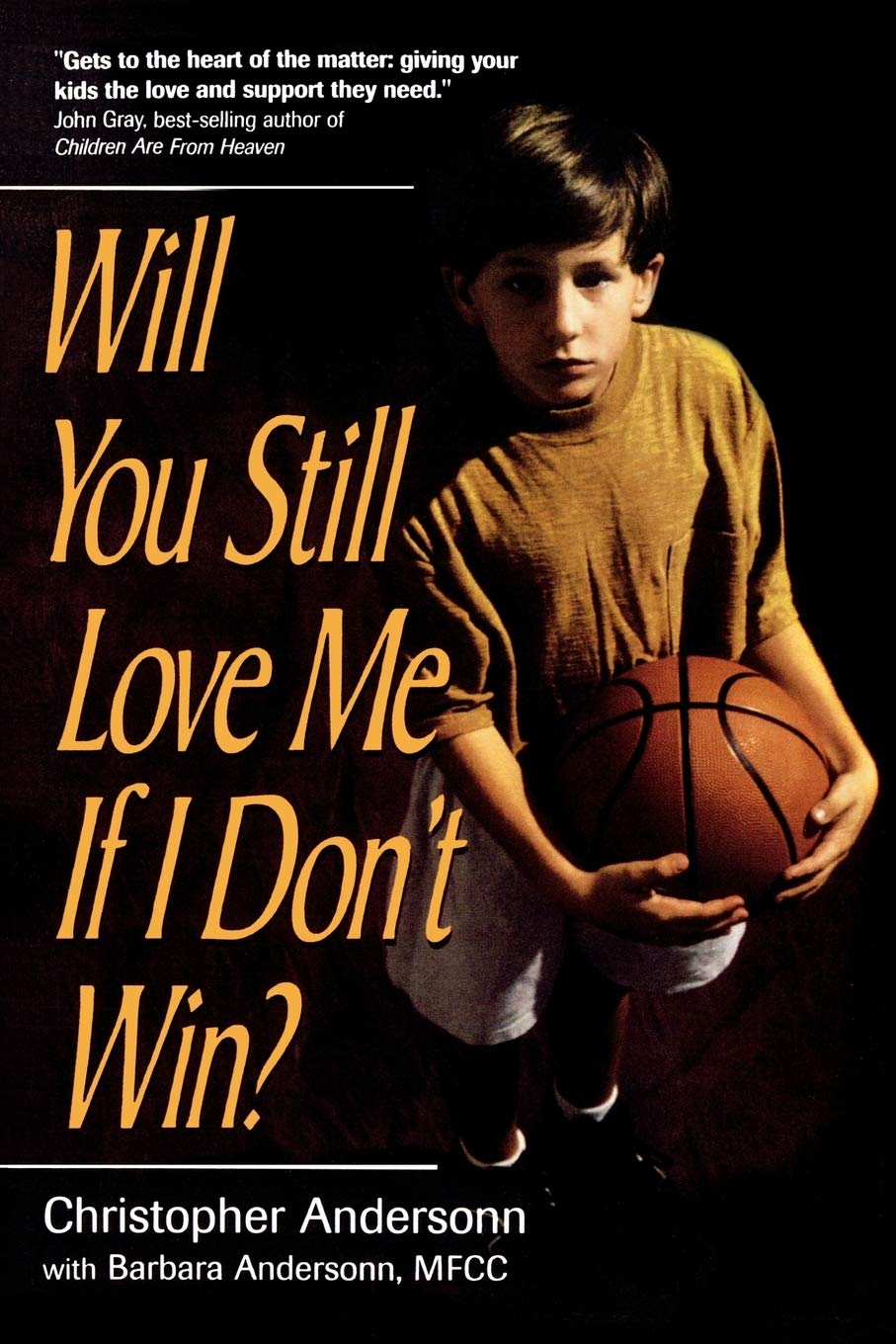 Will You Still Love Me If I Don T Win A Guide For Parents Of Young Athletes Anderson Christopher Anderson Barbara Amazon Com Books