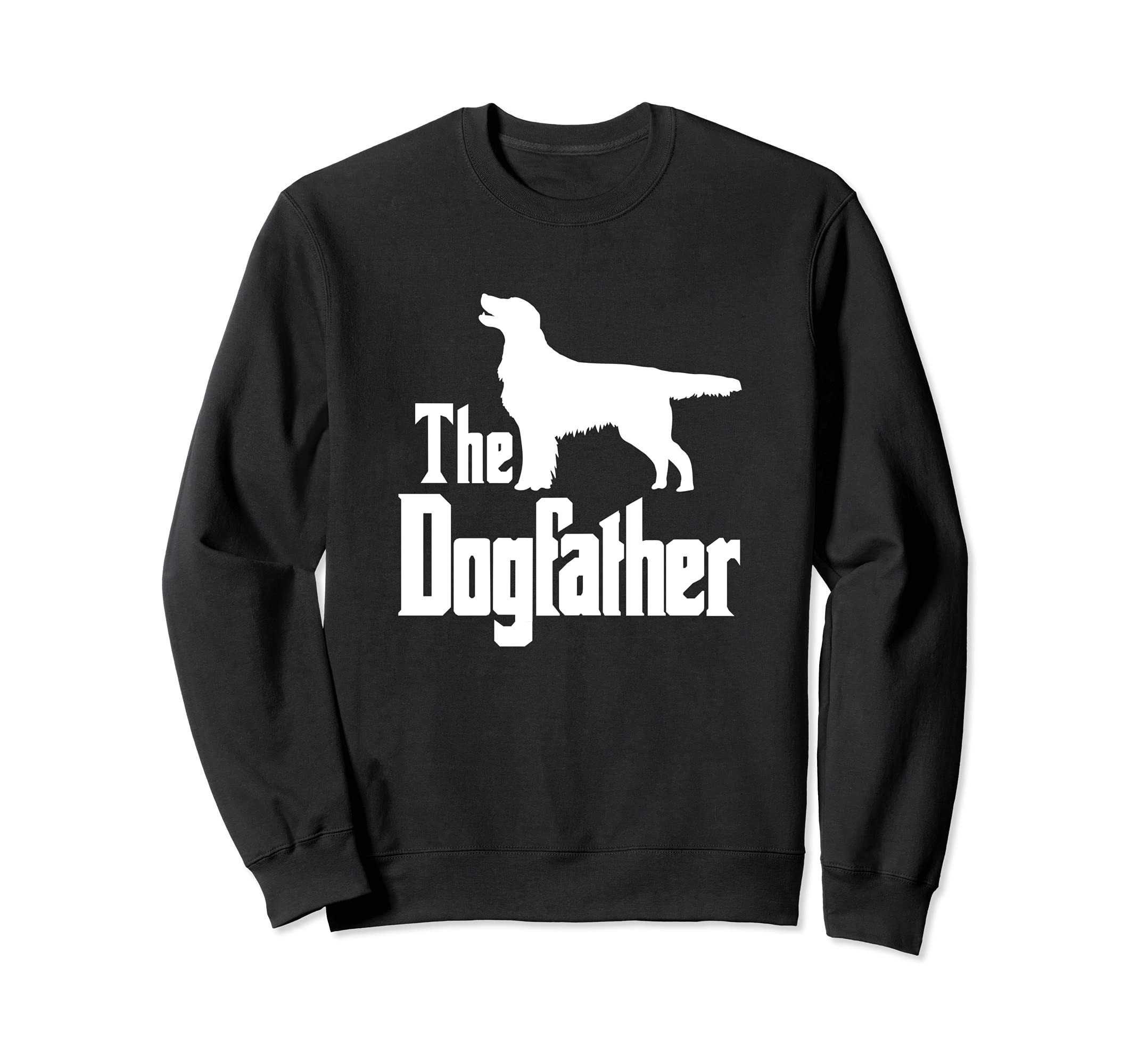 The Dogfather - funny dog gift, funny Flat Coated Retriever Sweatshirt