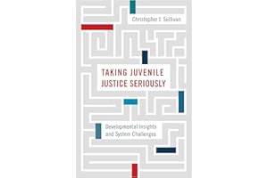 Taking Juvenile Justice Seriously: Developmental Insights and System Challenges