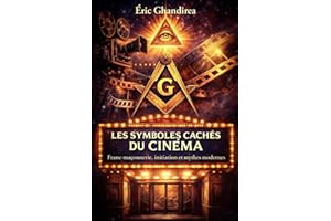 Les Symboles cachés du Cinéma: Franc-maçonnerie, initiation et mythes modernes