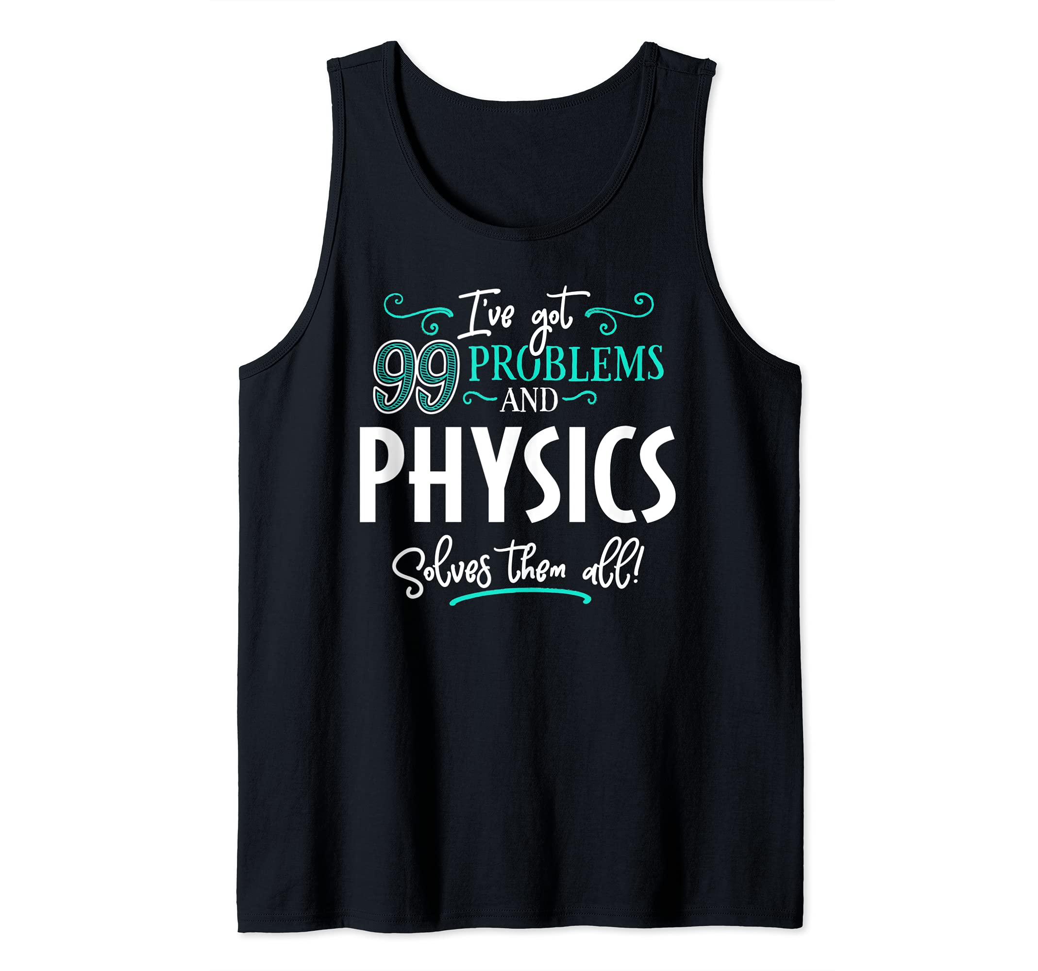 Physics Design Gift - Physics Solves Them All! Tank Top