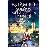Estambul: sueños, melancolía y un té (Spanish Edition)