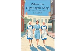 When the Nightingale Sang - A Nurse's Life in the 1950s & 1960s