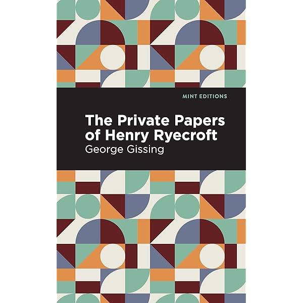 The Private Papers of Henry Ryecroft: Gissing, George