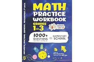 Math Practice Workbook Grades 1-3: 1000+ Questions You Need to Kill in Elementary School by Brain Hunter Prep