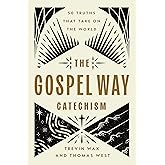The Gospel Way Catechism: 50 Truths That Take On the World
