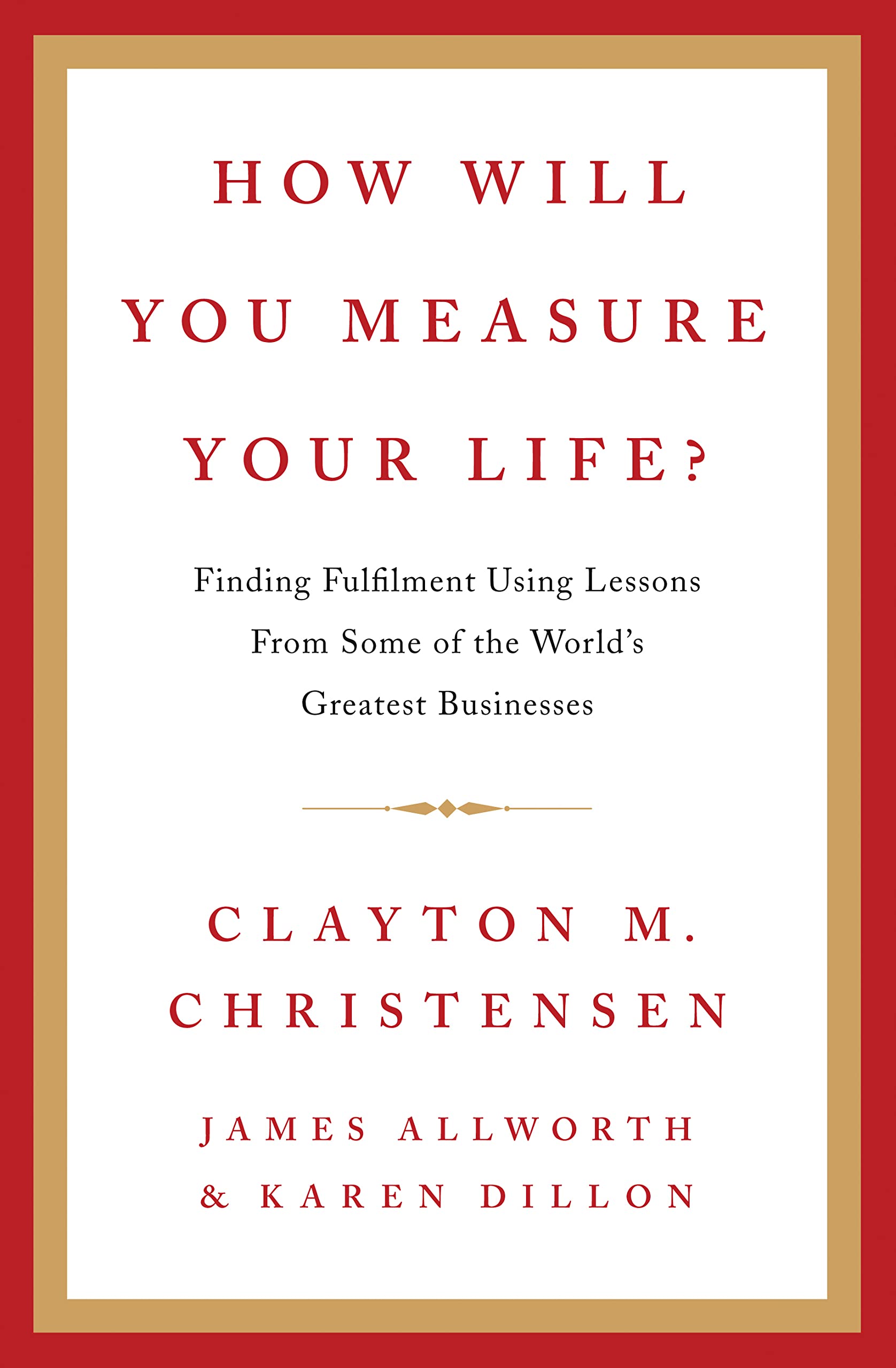 How Will You Measure Your Life by Clayton Christensen