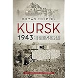 Kursk 1943: The Greatest Battle of the Second World War (Modern Military History)