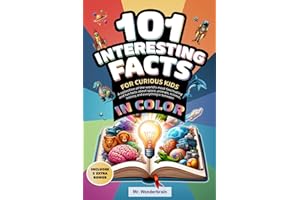 101 Interesting facts for curious kids: A collection of the world's most fascinating and fun facts about space, animals, science, history, and everything in between – in color!