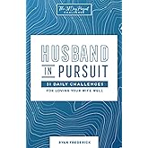 Husband in Pursuit: 31 Daily Challenges for Loving Your Wife Well