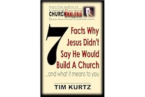 7 Facts Why Jesus Didn't Say He Would Build A Church: ...and what it means to you