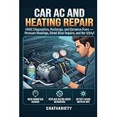 Car AC and Heating Repair: HVAC Diagnostics, Recharge, and Common Fixes &mdash; Pressure Readings, Blend-Door Repairs, and the 1234yf (DIY Car Repair &amp; Maintenance Series)