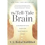 The Tell-Tale Brain: A Neuroscientist's Quest for What Makes Us Human
