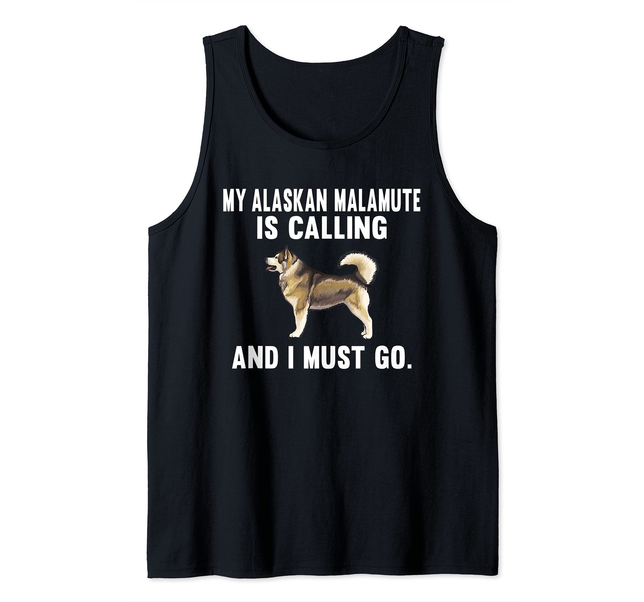 Funny My Alaskan Malamute Is Calling And I Must Go Dog Tank Top