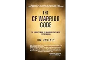 The CF Warrior Code: The Complete Guide to Managing Health with Cystic Fibrosis