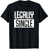Legally Single - Just Divorced Marriage Divorcee Gift T-Shirt
