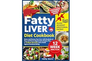 Fatty Liver Diet Cookbook: Detox and Cleanse Your Liver with Hundreds of Easy and Proven Regenerative Recipes Plus a 12-Week Meal Plan and a Guide Against Emotional Eating