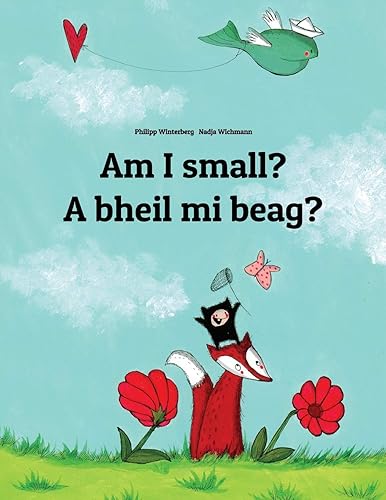 Download Am I small? A bheil mi beag?: Children's Picture Book English-Scottish Gaelic (Bilingual Edition/Dual Language) PDF