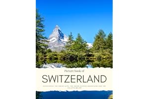 Picture Book of Switzerland: Experience the Swiss Alps, The Snow-capped Mountains and Valleys Below, Zürich, Geneva, Lucerne, Grindelwald, Bern and ... Quality Photos (Travel Coffee Table Books)