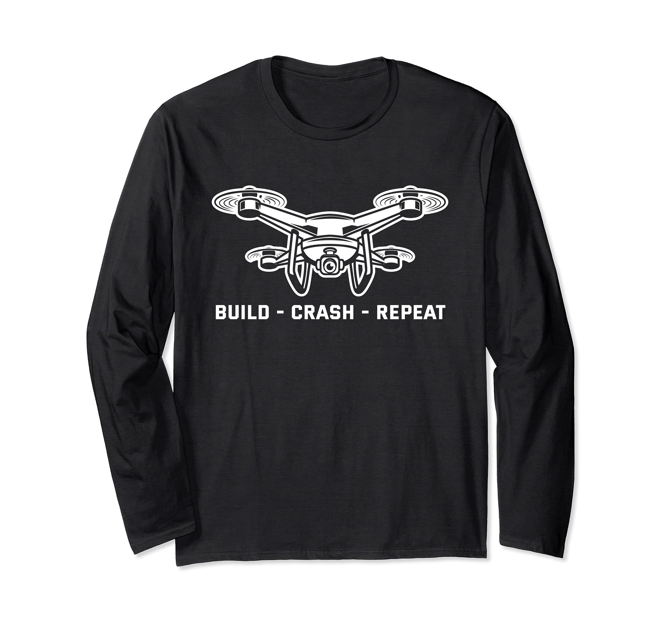 Build Crash Repeat Drones Funny Quadcopter Drone Pilot Long Sleeve T-Shirt