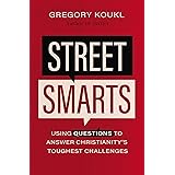 Street Smarts: Using Questions to Answer Christianity's Toughest Challenges