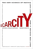 Scarcity: Why Having Too Little Means So Much