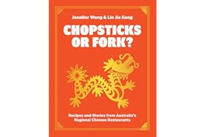 Chopsticks or Fork?: Recipes and Stories from Australia’s Regional Chinese Restaurants