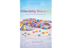 Friendship Bracelets: Patterns,knots and creative techniques