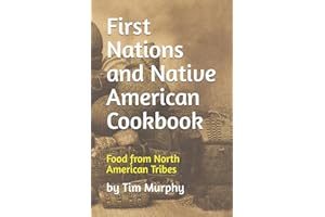 First Nations and Native American Cookbook: Food from North American Tribes