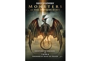 Monsters of the Hawkeye State: Cryptids & Legends of Iowa