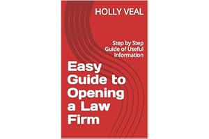 Easy Guide to Opening a Law Firm: Step by Step Guide of Useful Information