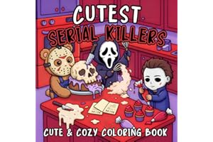 Cutest Serial Killers: A Spooky Cute Horror Parody Coloring Book for Adults Filled with Cozy Crime Scenes, Adorable Slashers 
