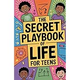 The Secret Playbook of Life For Teens: 50 Stories That Teach Resilience, Courage, and Emotional Strength For Young Adults