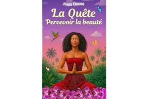 La Quête: Percevoir la beauté - roman developpement personnel - corps amour, lacher prise & pouvoir du feminin (French Editio