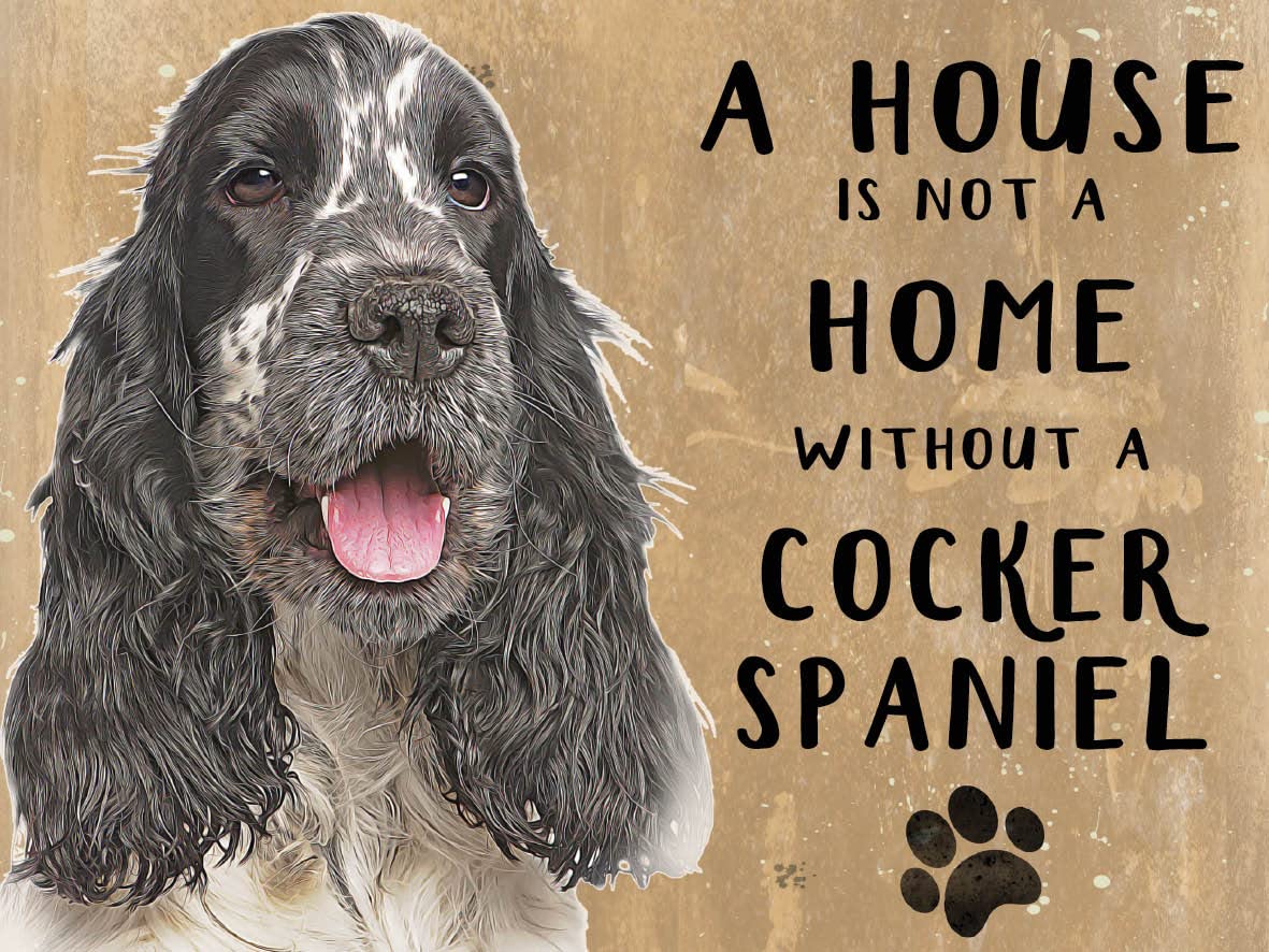 Small (150 x 200mm) Metal Sign - A House is Not a Home - Cocker Spaniel, Black and White