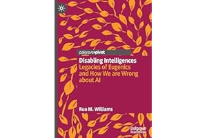 Disabling Intelligences: Legacies of Eugenics and How We are Wrong about AI