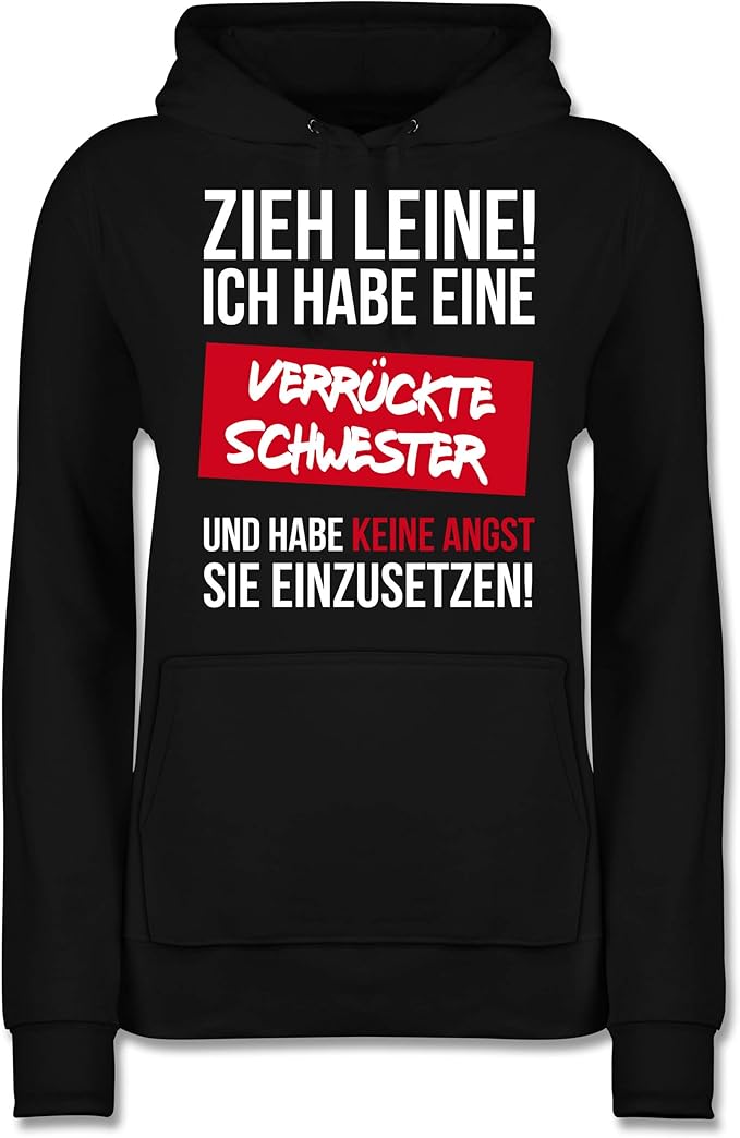 Shirtracer Schwester Tante Zieh Leine Ich Habe Eine Verruckte Schwester Damen Hoodie Und Kapuzenpullover Fur Frauen Shirtracer Amazon De Bekleidung