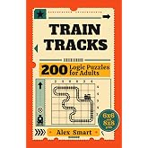 Train Tracks: 200 Logic Puzzles for Adults | 6x6 and 8x8 Grids