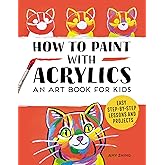 How to Paint with Acrylics: An Art Book for Kids