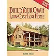 Build Your Own Low-Cost Log Home (Garden Way Publishing Classic)