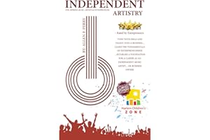 Independent Artistry: A How-To Book for Independent Music Artists