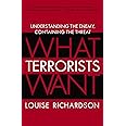 What Terrorists Want: Understanding the Enemy, Containing the Threat